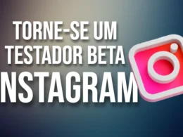 Como se tornar um testador beta do Instagram