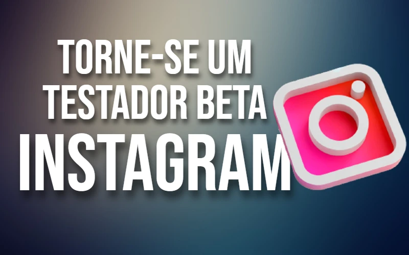 Como se tornar um testador beta do Instagram
